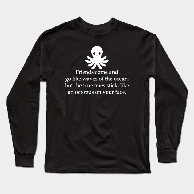 Funny Quote Friends Come And Go INKED Long Sleeve T-Shirt by Joker & Angel